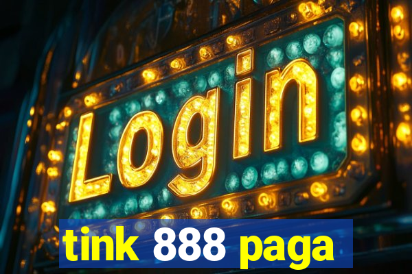 tink 888 paga